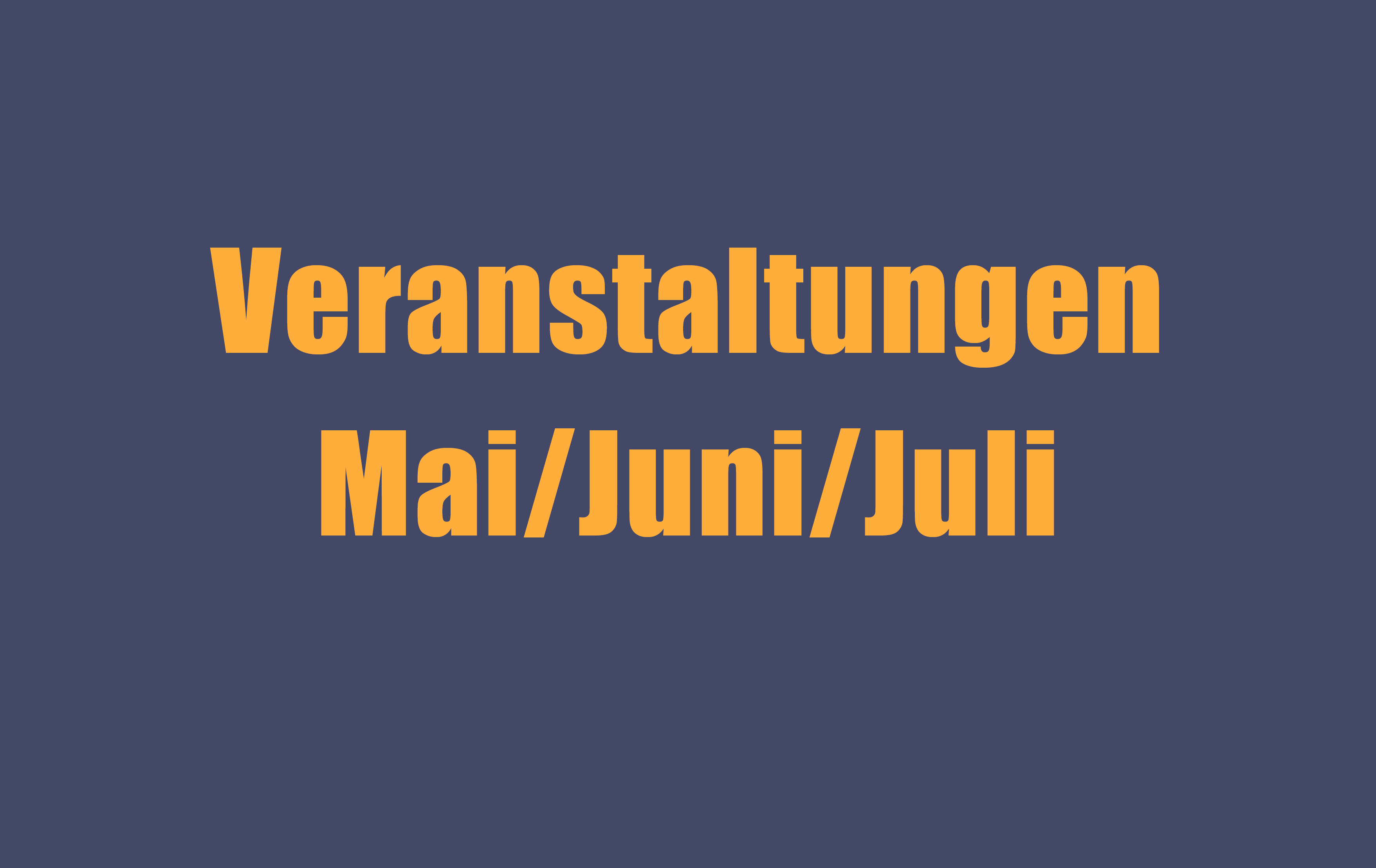 Foto: Veranstaltungen Mai Juni Juli